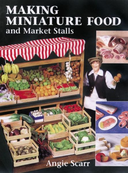 Cover for A Scarr · Making Miniature Food and Market Stalls (Paperback Book) (2001)