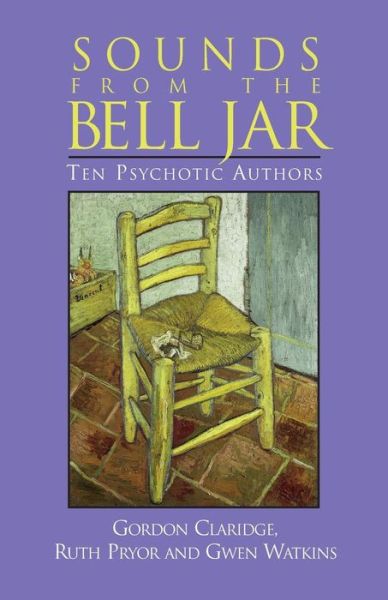 Cover for Gordon Claridge · Sounds from the Bell Jar: Ten Psychotic Authors (Paperback Book) (2017)