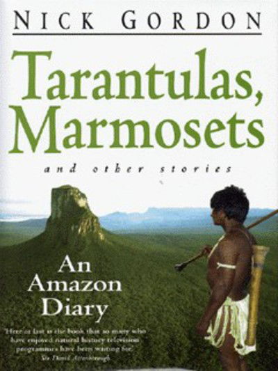 Cover for Nick Gordon · Tarantulas, Marmosets and Other Stories: An Amazon Diary (Hardcover Book) (1997)