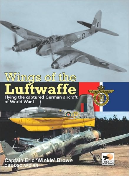 Cover for Capt Eric Brown · Wings Of The Luftwaffe: Flying the Captured German Aircraft of World War II (Hardcover Book) [Revised edition] (2010)
