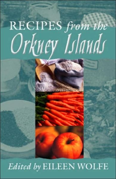 Recipes from the Orkney Islands - Eileen Wolfe - Livres - Steve Savage Publishers Limited - 9781904246152 - 12 mai 2005