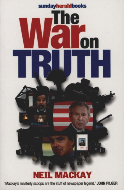 The War on Truth - Neil Mackay - Livros - Books Noir Ltd - 9781904684152 - 30 de outubro de 2006