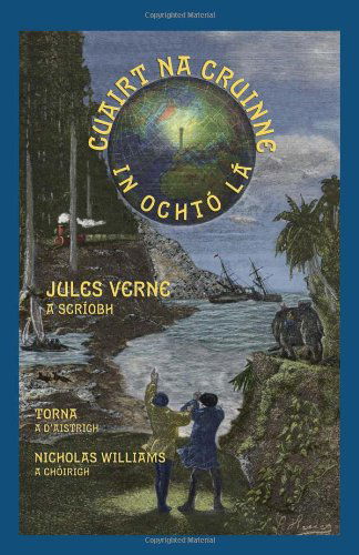 Cuairt Na Cruinne in Ochtó Lá (Around the World in Eighty Days in Irish) (Irish Edition) - Jules Verne - Bücher - Evertype - 9781904808152 - 21. Juni 2008