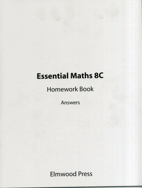 Essential Maths 8C Homework Answers - Essential Maths - Michael White - Books - Elmwood Education Limited - 9781906622152 - May 1, 2009