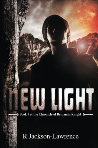 Cover for R Jackson-lawrence · New Light: Book 3 of the Chronicle of Benjamin Knight (Volume 3) (Paperback Book) [1º edição] (2014)