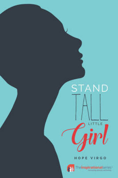 Cover for Hope Virgo · Stand Tall Little Girl: Facing Up To Anorexia - Inspirational Series (Paperback Book) (2017)