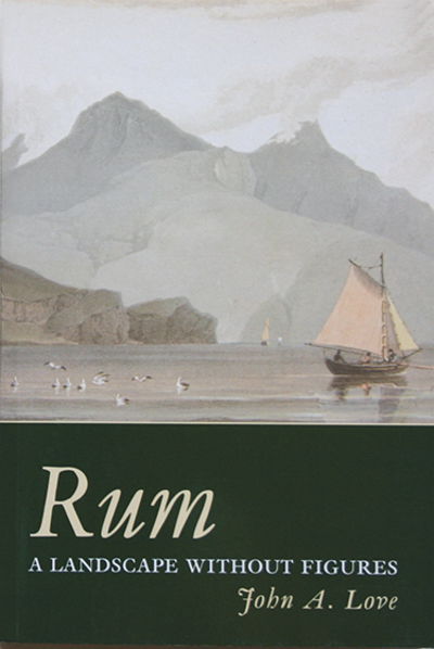 Rum: A Landscape Without Figures - John A. Love - Książki - Birlinn General - 9781912476152 - 9 sierpnia 2018