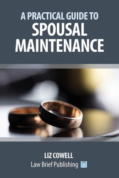 Practical Guide to Spousal Maintenance - Liz Cowell - Książki - Law Brief Publishing - 9781912687152 - 31 maja 2019