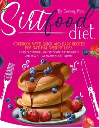 Cover for Barbara Williams · Sirtfood Diet: Cookbook with Quick and Easy Recipes for Natural Weight Loss. Enjoy Sustainable and Satisfying Eating Habits and Meals that Maximize Fat-Burning (Paperback Book) (2020)