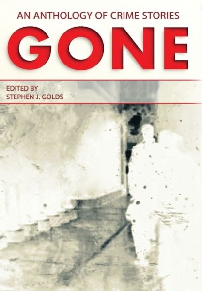 Stephen J Golds · Gone (Hardcover bog) (2022)
