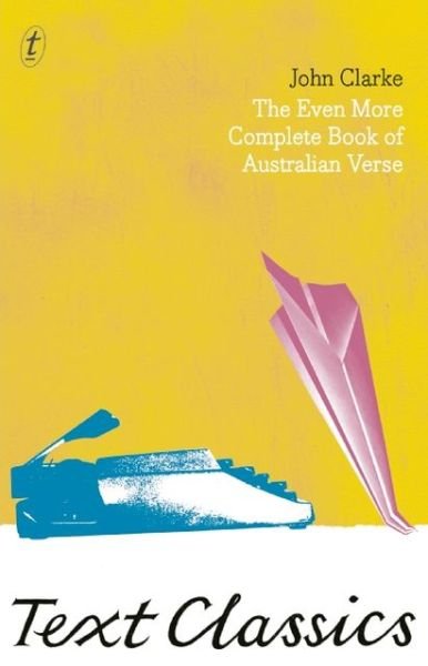Cover for John Clarke · The Even More Complete Book Of Australian Verse (Pocketbok) (2013)