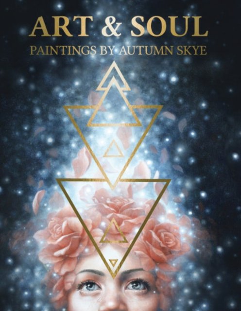 Cover for Morrison, Autumn Skye (Autumn Skye Morrison) · Art &amp; Soul: Paintings by Autumn Skye (Hardcover Book) (2024)