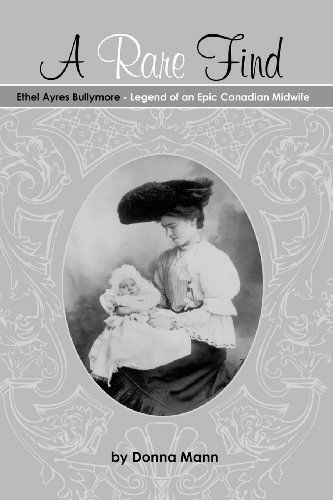 Cover for Donna Mann · A Rare Find: Ethel Ayres Bullymore- Legend of an Epic Canadian Midwife (Paperback Book) (2017)