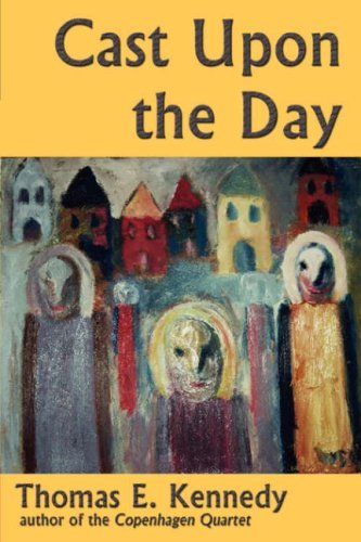 Cover for Thomas E. Kennedy · Cast Upon the Day (Paperback Book) (2007)