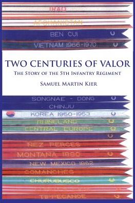 Cover for Samuel Martin Kier · Two Centuries of Valor: the Story of the 5th Infantry Regiment (Paperback Book) (2015)