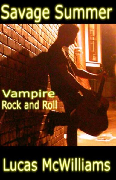 Cover for Lucas Mcwilliams · Savage Summer: Vampire Rock and Roll (Paperback Book) (2013)