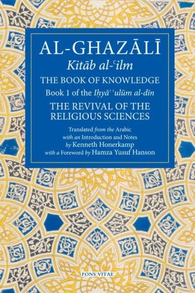 Cover for Abu Hamid Al-Ghazali · The Book of Knowledge: Book 1 of The Revival of the Religious Sciences - The Fons Vitae Al-Ghazali Series (Pocketbok) (2016)