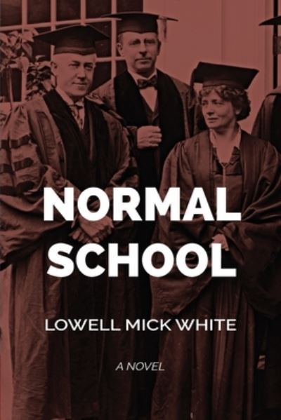 Cover for Lowell White · Normal School (Book) (2019)