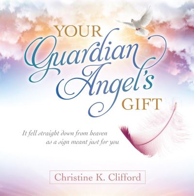 Cover for Christine K. Clifford · Your Guardian Angel's Gift (Hardcover Book) (2017)