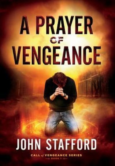 Cover for John Stafford · A Prayer of Vengeance - Call of Vengeance (Hardcover Book) (2018)