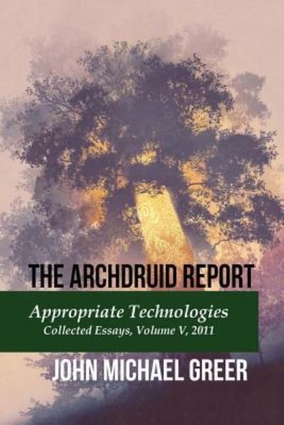 Cover for John Michael Greer · The Archdruid Report : Appropriate Technologies (Taschenbuch) (2018)