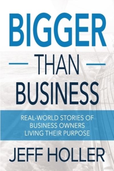 Cover for Jeff Holler · Bigger Than Business (Paperback Book) (2021)