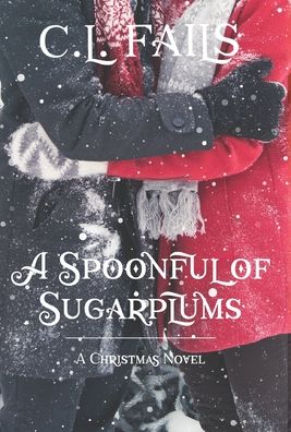 Cover for C L Fails · A Spoonful of Sugarplums (Hardcover Book) (2019)