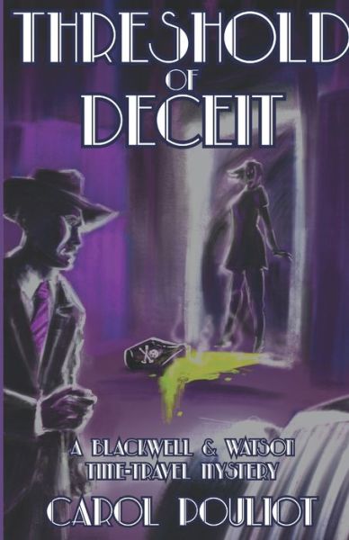 Cover for Carol Pouliot · Threshold of Deceit: A Blackwell and Watson Time-Travel Mystery - The Blackwell and Watson Time-Travel Mysteries (Paperback Book) (2019)