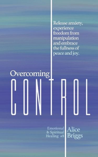 Cover for Alice Briggs · Overcoming Control: Release the Anxiety, (Paperback Book) (2020)