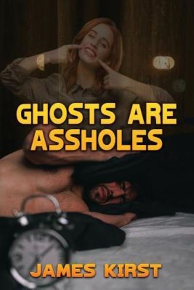Cover for James Kirst · Ghosts Are Assholes (Paperback Book) (2018)