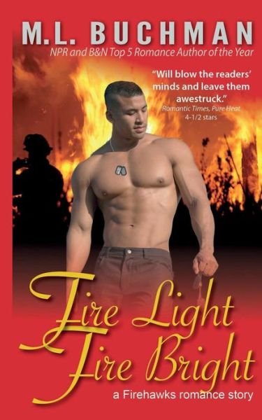 Cover for M L Buchman · Fire Light, Fire Bright (Taschenbuch) (2014)