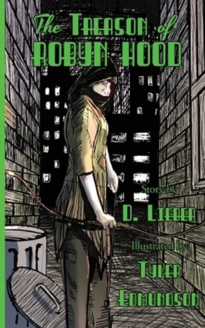 Cover for D Lieber · The Treason of Robyn Hood (Hardcover Book) (2021)