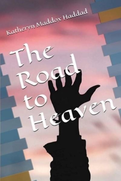 Cover for Katheryn Maddox Haddad · The Road to Heaven (Paperback Book) (2019)