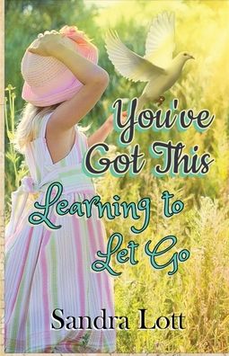 Cover for Sandra Lott · You've Got This: Learning to Let Go (Paperback Book) (2020)