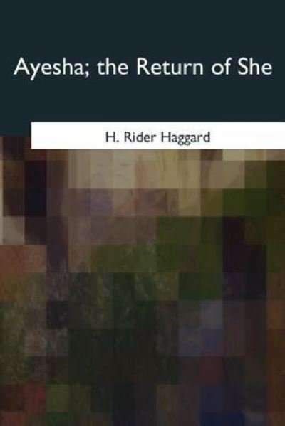 Cover for Sir H Rider Haggard · Ayesha, the Return of She (Pocketbok) (2017)