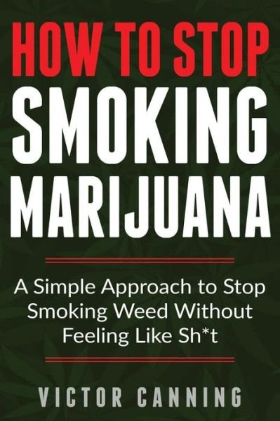 Cover for Victor Canning · How to Stop Smoking Marijuana (Paperback Book) (2018)