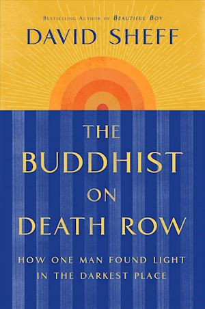 The Buddhist on Death Row: How One Man Found Light in the Darkest Place - David Sheff - Kirjat - Simon & Schuster - 9781982143152 - tiistai 4. elokuuta 2020