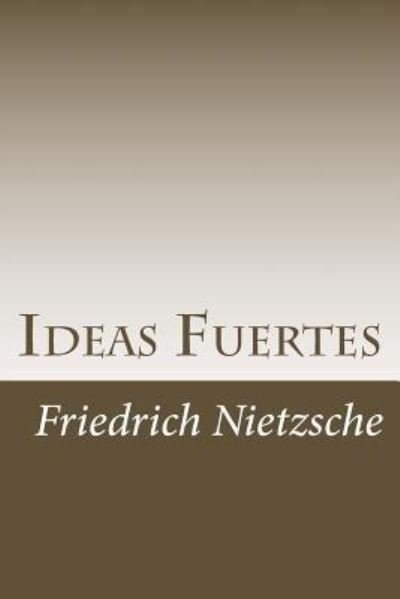 Cover for Friedrich Wilhelm Nietzsche · Ideas Fuertes (Paperback Bog) (2018)