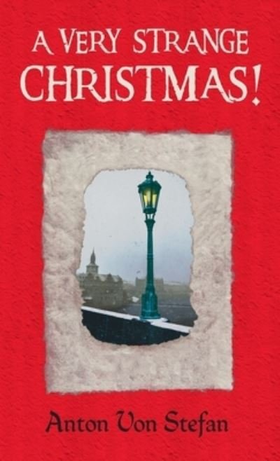 Cover for Anton Von Stefan · A Very Strange Christmas! (Paperback Book) (2021)