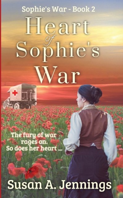 Heart of Sophie's War : Sophie's War Novels : 2 - Susan a Jennings - Bøger - Saraka Inprint - 9781989553152 - 31. august 2022