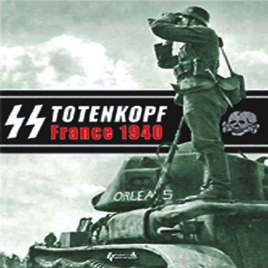 Cover for Eric Lefevre · Ss Totenkopf: France 1940: the Campaign Photo Diary of the Totenkopf Division, May 1940 (Hardcover Book) (2010)