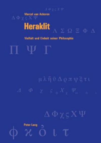 Cover for Marcel Van Ackeren · Heraklit: Vielfalt Und Einheit Seiner Philosophie - Berner Reihe Philosophischer Studien (Paperback Book) [German edition] (2005)