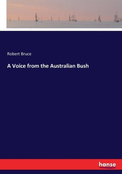 A Voice from the Australian Bush - Bruce - Boeken -  - 9783337312152 - 2 september 2017