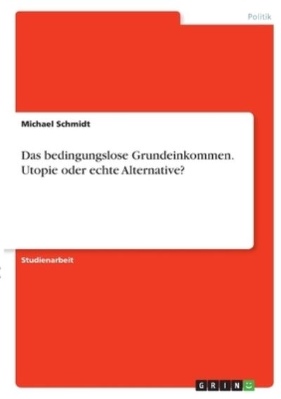 Cover for Michael Schmidt · Das bedingungslose Grundeinkommen. Utopie oder echte Alternative? (Paperback Book) (2021)