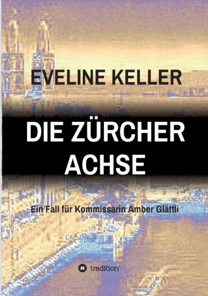 Die Zürcher Achse - Keller - Books -  - 9783347085152 - August 19, 2020