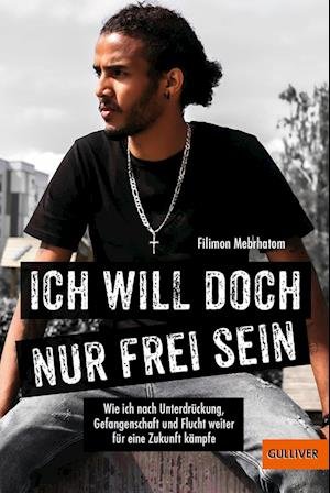 Cover for Filimon Mebrhatom · Ich will doch nur frei sein (Book) (2023)