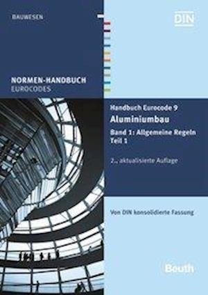 Cover for DIN e.V. · Handbuch Eurocode 9 - Aluminiumbau 01 (Paperback Book) (2015)