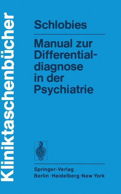 Cover for M. Schlobies · Manual Zur Differentialdiagnose in Der Psychiatrie - Kliniktaschenbucher (Paperback Book) [German edition] (1976)