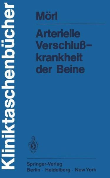 Cover for H. Morl · Arterielle Verschlusskrankheit der Beine - Kliniktaschenbucher (Paperback Book) [German edition] (1979)