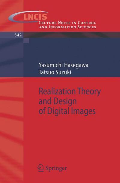 Cover for Yasumichi Hasegawa · Realization Theory and Design of Digital Images - Lecture Notes in Control and Information Sciences (Taschenbuch) [2006 edition] (2006)